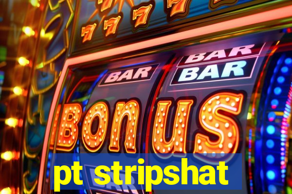 pt stripshat